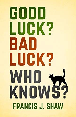 Cover of Good Luck? Bad Luck? Who Knows?